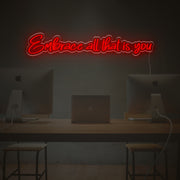 Embrace All That Is You LED Neon Sign