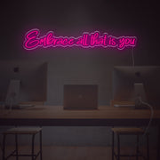 Embrace All That Is You LED Neon Sign