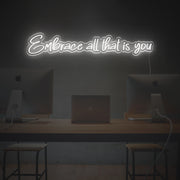 Embrace All That Is You LED Neon Sign