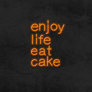 Enjoy Life Eat Cake Neon Sign