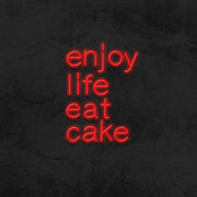 Enjoy Life Eat Cake Neon Sign