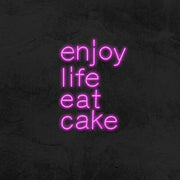 Enjoy Life Eat Cake Neon Sign