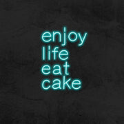 Enjoy Life Eat Cake Neon Sign