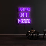 Enjoy Your Coffee Morning Neon Sign