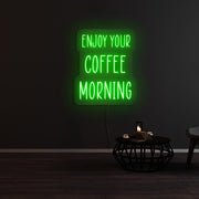 Enjoy Your Coffee Morning Neon Sign