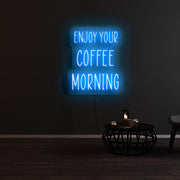 Enjoy Your Coffee Morning Neon Sign