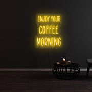 Enjoy Your Coffee Morning Neon Sign