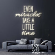 Even Miracles Take A Little Time Neon Sign