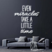 Even Miracles Take A Little Time Neon Sign