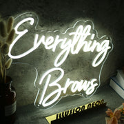 Everything Brows White Neon Sign