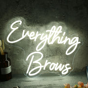 Everything Brows White Neon Sign