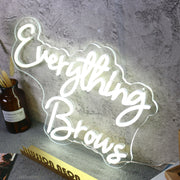 Everything Brows White Neon Sign