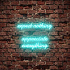 Expect Nothing Appreciate Everything Neon Sign