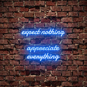 Expect Nothing Appreciate Everything Neon Sign