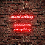 Expect Nothing Appreciate Everything Neon Sign