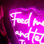 Feed Me Tacos And Tell Me I Am Pretty Neon Sign