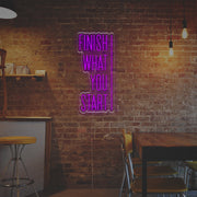 Finish What You Start LED Neon Sign