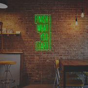 Finish What You Start LED Neon Sign