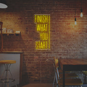 Finish What You Start LED Neon Sign