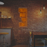 Finish What You Start LED Neon Sign