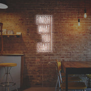 Finish What You Start LED Neon Sign