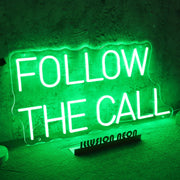 Follow The Call Neon Sign