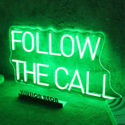 Follow The Call Neon Sign