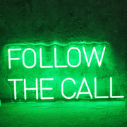 Follow The Call Neon Sign