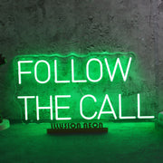 Follow The Call Neon Sign