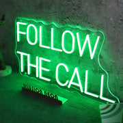 Follow The Call Neon Sign