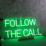 Follow The Call Neon Sign