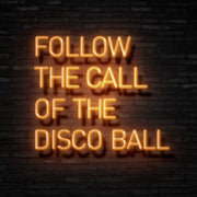 Follow The Call Of The Disco Ball Neon Sign