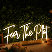 For The Plot Yellow Neon Sign