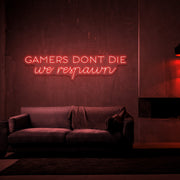 Gamers Dont Die Neon Sign