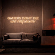 Gamers Dont Die Neon Sign