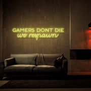 Gamers Dont Die Neon Sign