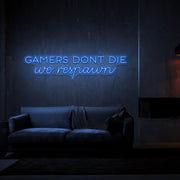 Gamers Dont Die Neon Sign