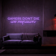 Gamers Dont Die Neon Sign