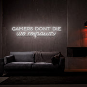 Gamers Dont Die Neon Sign