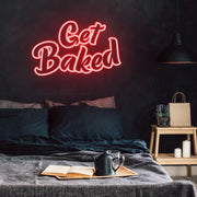 Get Baked Neon Sign