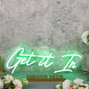 Get It In Green Neon Sign