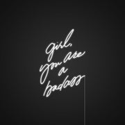 Girl You Are A Badass Neon Sign