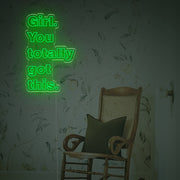 Girl You Totally Got This LED Neon Sign