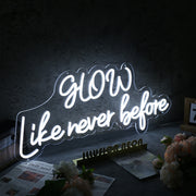 Glow Like Never Before White Neon Sign