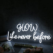 Glow Like Never Before White Neon Sign