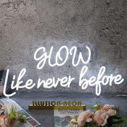 Glow Like Never Before White Neon Sign