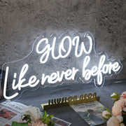 Glow Like Never Before White Neon Sign