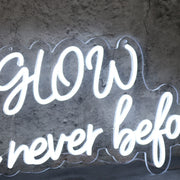 Glow Like Never Before White Neon Sign