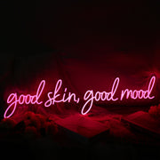 Good Skin Good Mood Custom Neon Sign