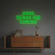 Good Things Are Coming LED Neon Sign